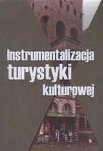 Instrumentalizacja turystyki kulturowej