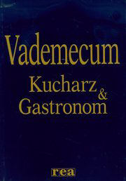 Kucharz & gastronom: vademecum